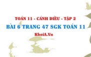 Bài 6 trang 47 Toán 11 tập 2 Cánh Diều